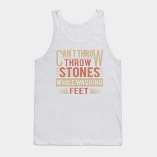 Can't Throw Stones While Washing Feet Tank Top